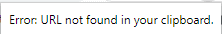 クリップボードのテキストにURLが含まれていなかった際のエラー表示